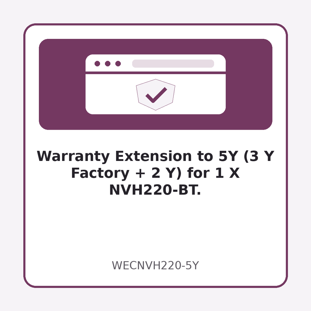 [WECNVH220-5Y] Warranty Extension to 5Y (3 Y Factory + 2 Y) for 1 X NVH220-BT.